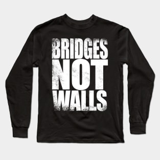 Bridges NOT Walls Long Sleeve T-Shirt